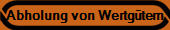 Abholung von Wertgtern